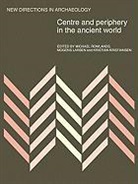 Kristian Kristiansen, Kristiansen Kristian, Mogens Larsen, Larsen Mogens, Michael Rowlands, Michael J Rowlands... - Centre and Periphery in the Ancient World
