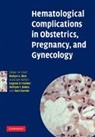 Rodger L. Bick, Rodger L. (University of Texas Southwestern Bick, Rodger L. Frenkel Bick, William F. Baker, William F. Ph. D. Baker, Baker William F.... - Hematological Complications in Obstetrics, Pregnancy, and Gynecology