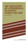 Caglar Keyder - Definition of a Peripheral Economy: Turkey 1923-1929