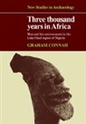 Graham Connah - Three Thousand Years in Africa