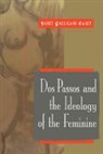 Janet Galligani Casey - Dos Passos and the Ideology of the Feminine
