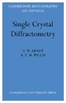 Nicholas Arndt, U. W. Arndt, U. W. Willis Arndt, U.w. Willis Arndt, Arndt U. W., B. T. M. Willis... - Single Crystal Diffractometry