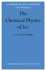 N. H. Fletcher, N.H. Fletcher, Fletcher N. H. - Chemical Physics of Ice