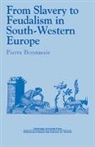Pierre Bonnassie, Bonnassie Pierre - From Slavery to Feudalism in South-Western Europe