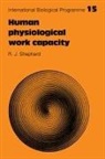 R. J. Shephard, R.J. Shephard - Human Physiological Work Capacity
