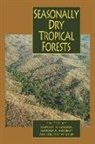 Stephen H. Bullock, Stephen H. Mooney Bullock, Stephen H. Bullock, Ernesto Medina, Harold A. Mooney - Seasonally Dry Tropical Forests
