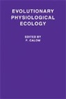 P. Calow, Peter Calow, P. Calow - Evolutionary Physiological Ecology
