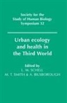 L. M. Smith Schell, Lawrence M. Schell, Lawrence M. (State University of New York Schell, Lawrence M. Smith Schell, Alan Bilsborough, Lawrence M. Schell... - Urban Ecology and Health in the Third World