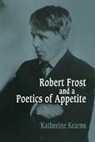 Katherine Kearns - Robert Frost and a Poetics of Appetite
