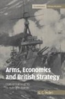 Peden G. C., G. C. Peden, G. C. (University of Stirling) Peden, George C. Peden, Peden G. C. - Arms, Economics and British Strategy