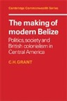 C. H. Grant, C. H. (University of Waterloo Grant, C.h. Grant - Making of Modern Belize