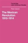 Calvert, Patricia Calvert, Peter Calvert - Mexican Revolution 1910-1914