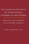 Pedro J. Martinez-Fraga - American Influences on International Commercial Arbitration