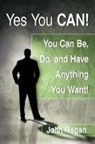 John Regan - Yes You Can!: You Can Be, Do and Have an