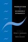 Michael A. Landesmann, Michael A. (Johannes Kepler Universita Landesmann, Michael A. Scazzieri Landesmann, Michael A. Landesmann, Landesmann Michael A., Roberto Scazzieri... - Production and Economic Dynamics