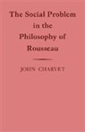 John Charvet - Social Problem in the Philosophy of Rousseau