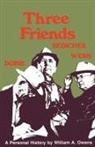 William A Owens, William A. Owens - Three Friends: Bedichek, Dobie, Webb: A