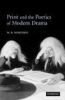 W. B. Worthen, W. B. (University of California Worthen - Print and the Poetics of Modern Drama