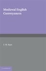 Kaye J. M., J. M. Kaye, J. M. (University of Oxford) Kaye, Kaye J. M. - Medieval English Conveyances