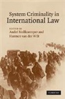 André Nollkaemper, Andre (Universiteit Van Amsterdam) Va Nollkaemper, Andre Wilt Nollkaemper, Andr Nollkaemper, Andre Nollkaemper, André Nollkaemper... - System Criminality in International Law