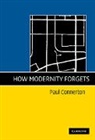 Paul Connerton, Paul (University of Cambridge) Connerton, Connerton Paul - How Modernity Forgets
