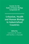 L. M. Schell, L. M. (State University of New York Schell, L. M. Ulijaszek Schell, L. M. Schell, S. J. Ulijaszek - Urbanism, Health and Human Biology in Industrialised Countries