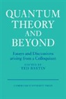 Ted Bastin, Ted Bastin, Bastin Ted - Quantum Theory and Beyond