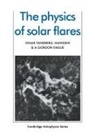 Tandberg-Hanssen Einar, A. Gordon Emslie, Einar Tandberg-Hanssen, Einar Emslie Tandberg-Hanssen - Physics of Solar Flares