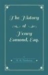 William M Thackeray, William Makepeace Thackeray - The History of Henry Esmond, Esq.