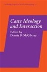Dennis B. McGilvray, Dennis B. McGilvray - Caste Ideology and Interaction
