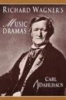 Carl Dahlhaus - Richard Wagner''s Music Dramas