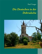 Paul Traeger, Heinz-Jürge Oertel, Heinz-Jürgen Oertel - Die Deutschen in der Dobrudscha