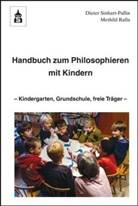 Ralla, Mechthild Ralla, Sinhart-Palli, Diete Sinhart-Pallin, Dieter Sinhart-Pallin - Handbuch zum Philosophieren mit Kindern