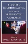 Robert E. Denton, Robert E. Denton, Robert E. Jr. Denton - Studies of Communication in the 2012 Presidential Campaign
