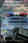 John A. Andrews, MR John a. Andrews - Who Shot the Sheriff?: The Hustle, the Flow, the Verdict
