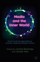 C. Bainbridge, Caroline Yates Bainbridge, C Bainbridge, C. Bainbridge, Caroline Bainbridge, Yates... - Media and the Inner World: Psycho Cultural Approaches to Emotion,