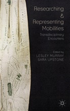 L. Murray, Lesley Upstone Murray, Murray, L Murray, L. Murray, Lesley Murray... - Researching and Representing Mobilities