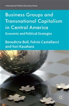 B. Bull, Benedict Bull, Benedicte Bull, Benedicte Castellacci Bull, Castellacci, F Castellacci... - Business Groups and Transnational Capitalism in Central America