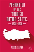 Y. Bayar, Yeosim Bayar, Yesim Bayar - Formation of the Turkish Nation-State, 1920-1938
