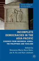 G. Dore, Giovanna Dora Dore, Giovanna Maria Dora H. Ku Dore, Giovanna Maria Dora Ku Dore, Karl D. Jackson, G. Dore... - Incomplete Democracies in the Asia-Pacific