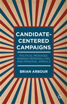 B Arbour, B. Arbour, Brian Arbour - Candidate-Centered Campaigns