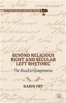 K Fry, K. Fry, Karin Fry, Karin A. Fry - Beyond Religious Right and Secular Left Rhetoric