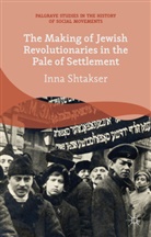 I Shtakser, I. Shtakser, Inna Shtakser - Making of Jewish Revolutionaries in the Pale of Settlement