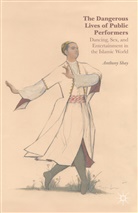 A Shay, A. Shay, Anthony Shay - Dangerous Lives of Public Performers
