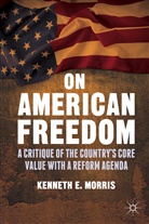 K Morris, K. Morris, Kenneth E. Morris - On American Freedom