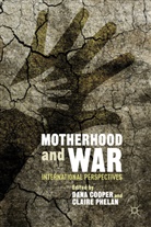 Dana Phelan Cooper, Cooper, D Cooper, D. Cooper, Dana Cooper, Phelan... - Motherhood and War