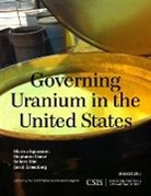 Stephanie Cooke, Jacob Greenberg, Robert Kim, Robert H. Kim, Sharon Squassoni, Sharon Cooke Squassoni - Governing Uranium in the United States