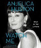 Anjelica Huston, Anjelica/ Huston Huston, Anjelica Huston - Watch Me (Audio book)