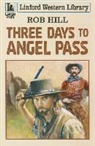 Rob Hill - Three Days to Angel Pass
