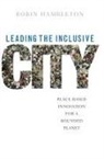 Robin Hambleton, Robin (University of the West of England.) Hambleton - Leading the Inclusive City
